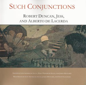 Such Conjunctions - Robert Duncan, Jess, and Alberto de Lacerda